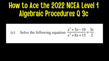 How to Ace the 2022 NCEA Level 1 Algebraic Procedures (MCAT) Examination Question 3c