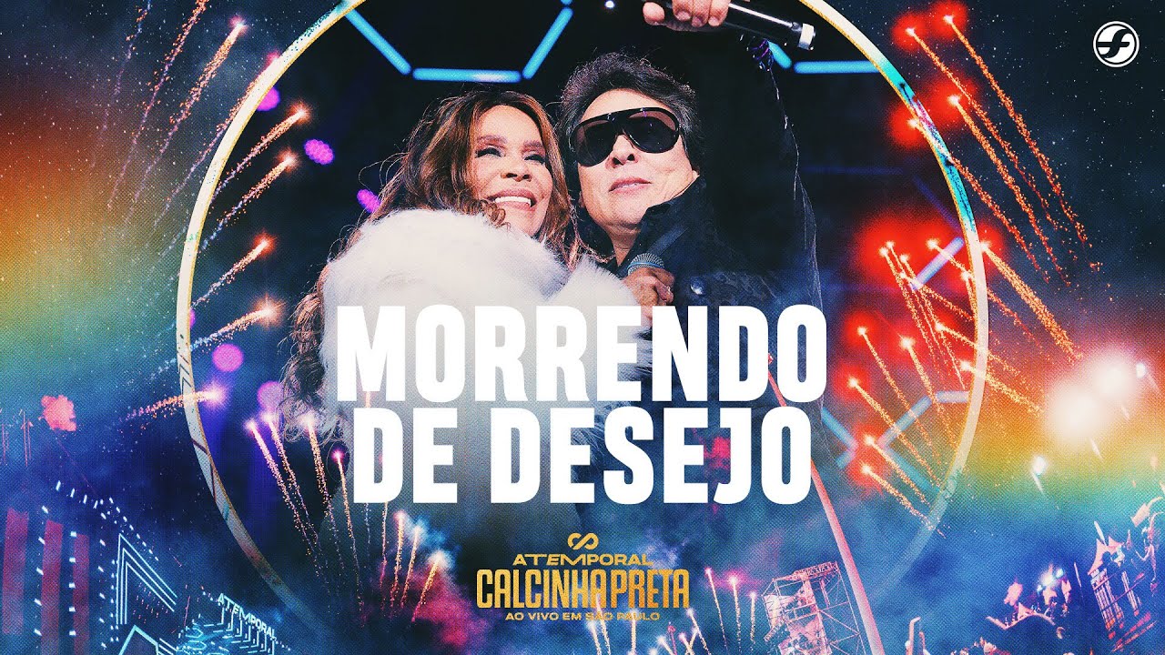 Morrendo de Desejo - Calcinha Preta #ATEMPORAL (Ao vivo em São Paulo)