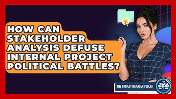 How Can Stakeholder Analysis Defuse Internal Project Political Battles?