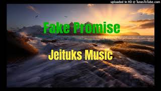 Fake Promises -Jeituks Music