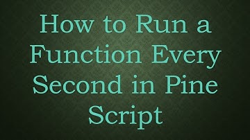 How to Run a Function Every Second in Pine Script
