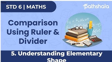 Comparison Using Ruler & Divider | Ch 5 Understanding Elementary Shape | Maths | Class 6