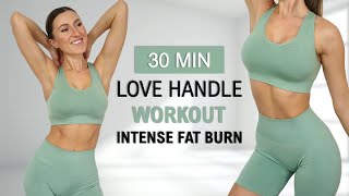 30 Min LOSE LOVE HANDLE | Intense Fat Burn | All Standing - No Jumping, Sweaty HIIT, No Repeat