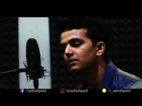 Ashish patil KYA HUA TERA WADA full song