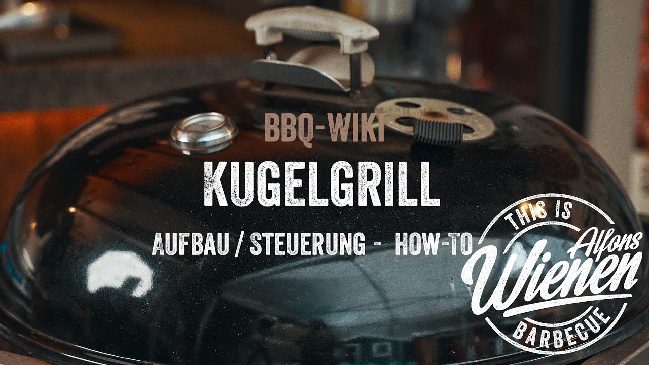Der Kugelgrill - SO benutzt du deinen Kugelgrill RICHTIG - Kettle Grill how to use  it right!