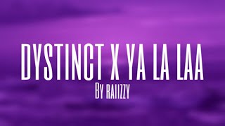 Dystinct x Ya La Laa (Slowed Version) by raiizzy