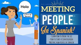 Meeting People in Spanish with total confidence