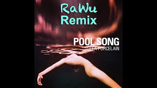 Lea Porcelain - Pool Song (RaWu Remix)