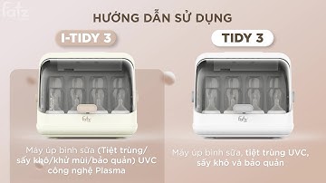 HDSD Máy úp bình sữa (tiệt trùng/sấy khô/khử mùi/bảo quản) i-Tidy 3 (Plasma Ion)/ Tidy 3 (Không Ion)