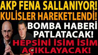 Akp Fena Sallaniyor Kuli̇sler Hareketlendi̇ Bomba Haberi̇ Patlatacak Hepsi̇ni̇ İsi̇m İsi̇m Açiklayacak