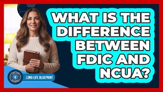What Is The Difference Between FDIC And NCUA?