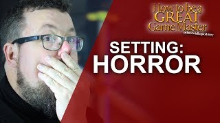 GREATGM: How to run a horror setting in your roleplaying game