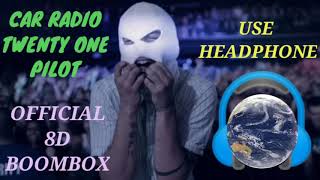 CAR RADIO 8D / TWENTY ONE PILOTS / 8D SONGS / OFFICIAL 8D BOOMBOX