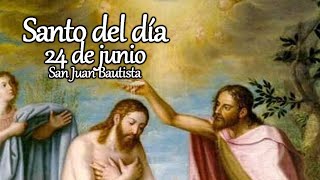 Santo del día (24 de junio) SAN JUAN BAUTISTA | Breve historia y oración