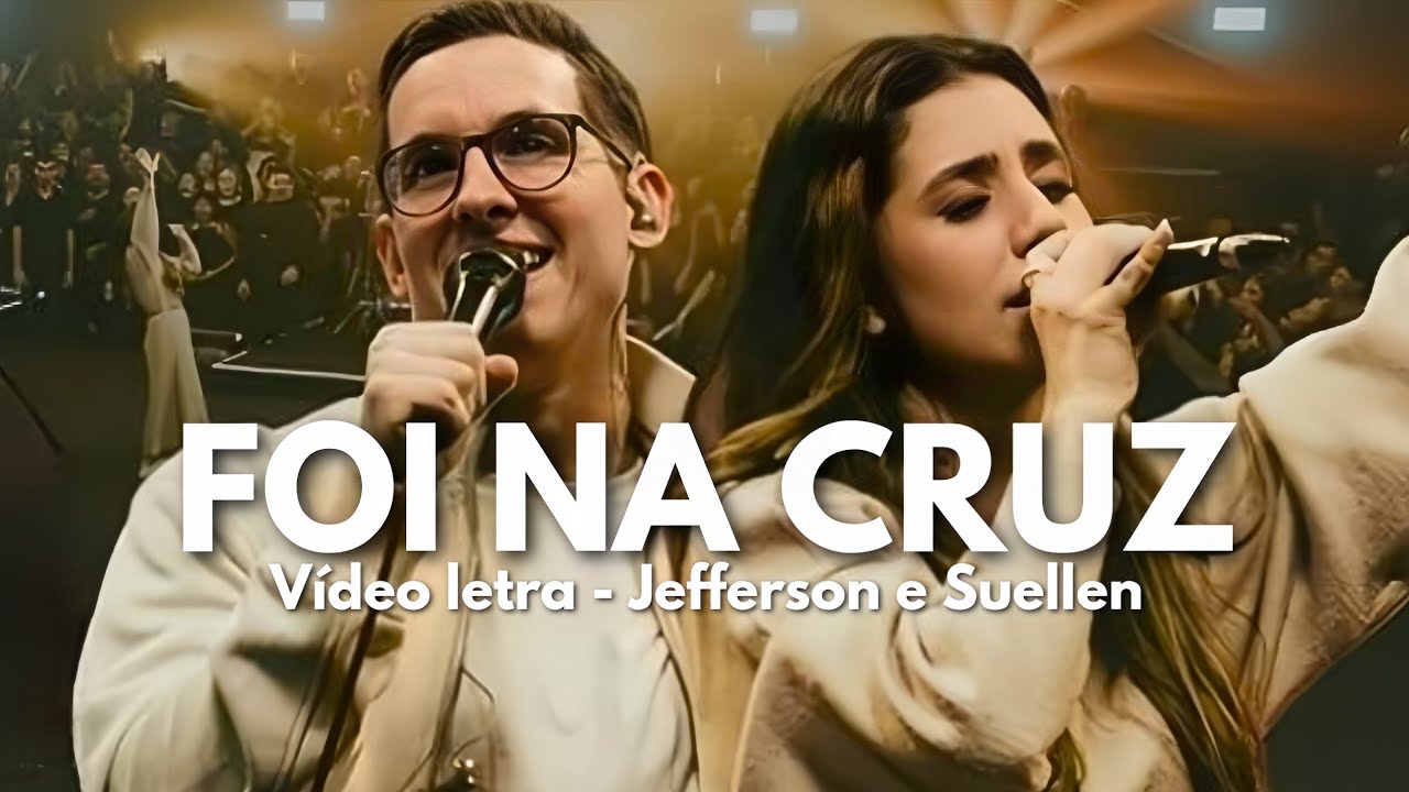 Foi Na Cruz - Vídeo Letra ( Jefferson e Suellen ) - YouTube