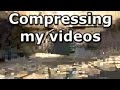 Compressing my videos