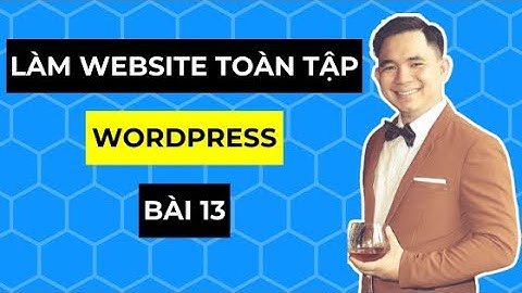 [Hướng dẫn học làm website WordPress cơ bản đến A đến Z] Bài 13: Quản lý bình luận