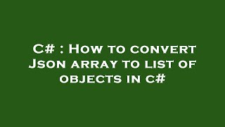 C# : How to convert Json array to list of objects in c#