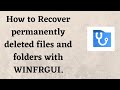 How to Recover permanently deleted files and folders with WINFRGUI.