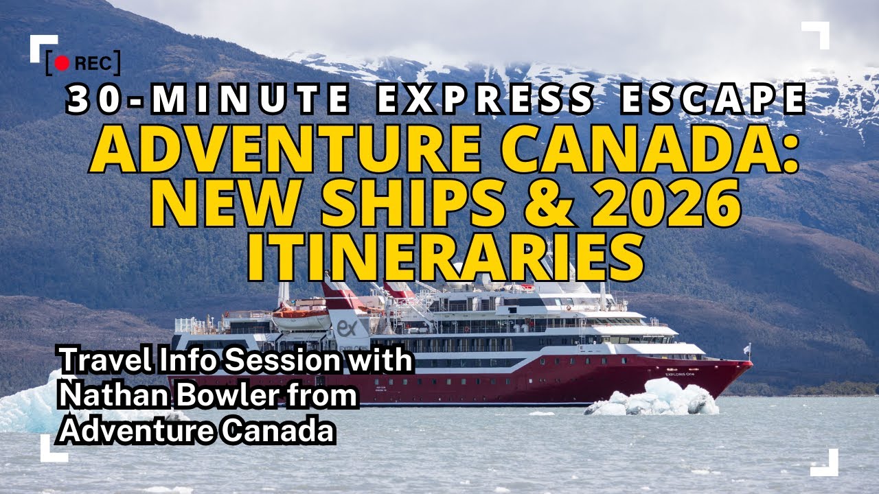 Adventure Canada: New Ships and Itineraries for 2026 - Travel Presentation with Nathan Bowler