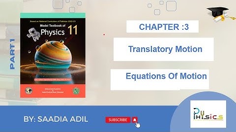 Class 11 | Physics NBF|CHAP:3 Translatory Motion | Topic3.1 Equations Of Motion |Science with Saadia