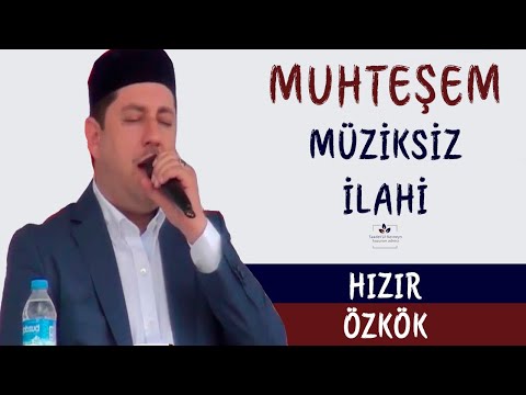 Hızır ÖZKÖK - Her şeyi Bir Bilen Var [MÜZİKSİZ İLAHİ]