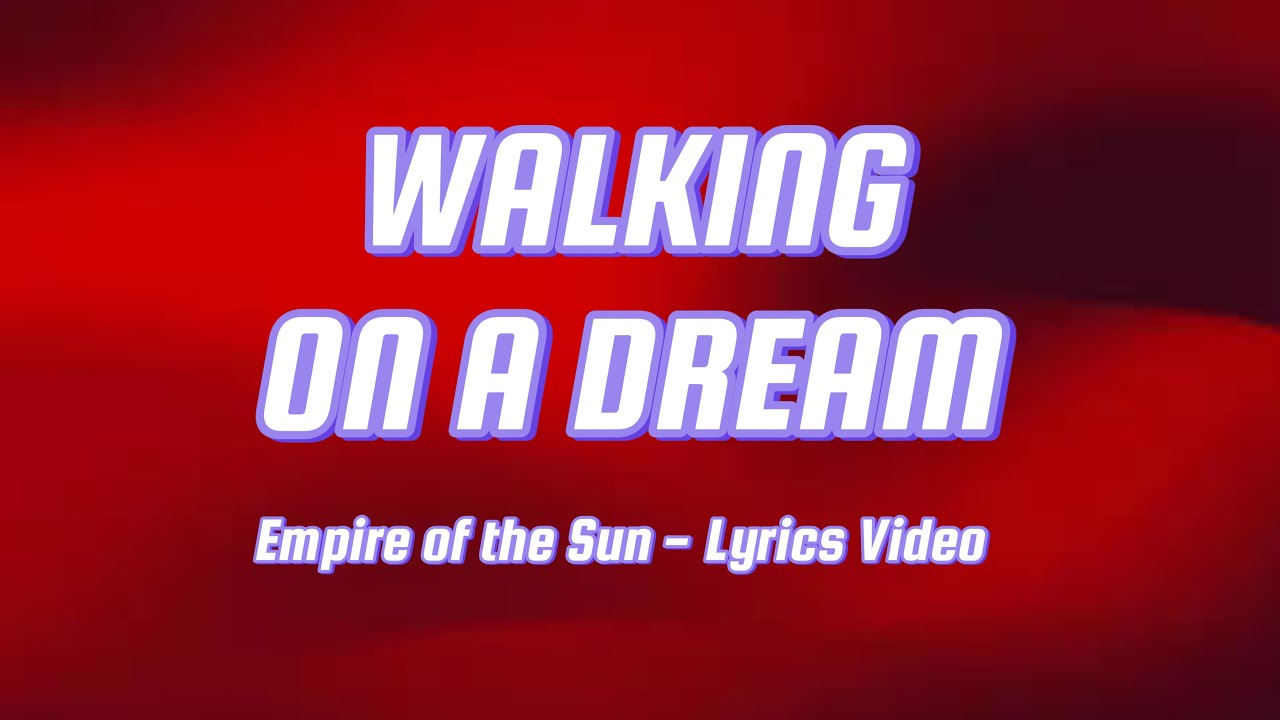 Empire Of The Sun - WALKING ON A DREAM (Lyrics Video) Empire Of The Sun - WALKING ON A DREAM (Lyrics Video)