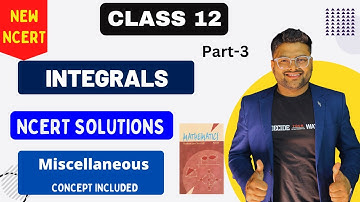 Chapter 7 Integrals | Miscellaneous Exercise I New NCERT solution Class 12 I Class 12 Maths