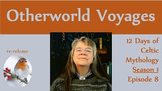 Otherworld Voyages - 12 Days of Celtic Myth S1e8