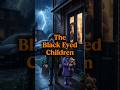 The Mystery of the Black Eyed Children! 👁⚫️