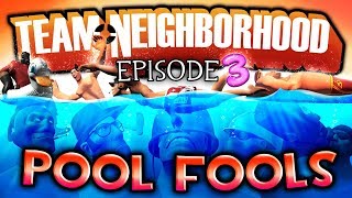 Team Neighborhood - Episode 3 - Pool Fools