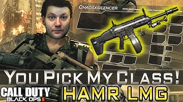 BO2 - HAMR TIME!!! "You Pick My Class" (Black Ops 2 Pick 10 Create A Class) | Chaos