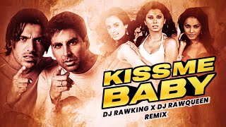 Kiss Me Baby - Remix | DJ RAWKING & RAWQUEEN | Akshay & Jhon | Garam Masala | RS Visuals