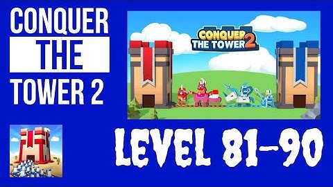 Conquer The Tower 2 - Level 81-90 - Best Way To Play