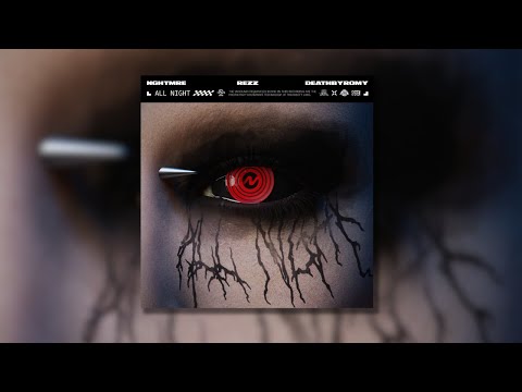 NGHTMRE & Rezz - All Night (feat. DeathbyRomy)