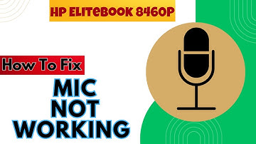 Microphone Not Working Hp Elitebook 8460P