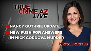 Celebrity Breaking News on the Nancy Guthrie case | Nick Cordova update | True Crime AZ Live Wealth