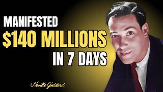 MANIFESTED $140 MILLION IN 7 DAYS - NEVILLE GODDARD