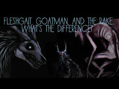 The Difference between a Fleshgait, Goatman, and The Rake