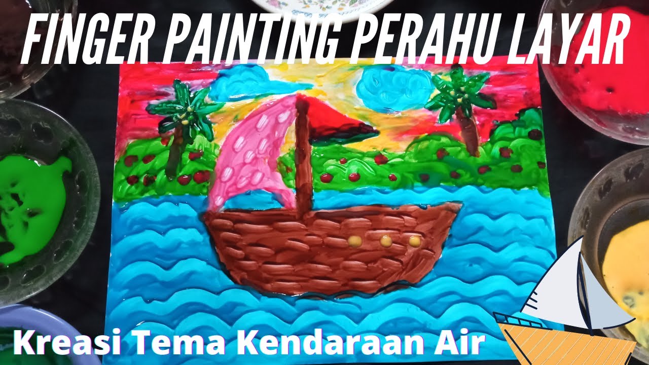 FINGER PAINTING PERAHU LAYAR//KEGIATAN ANAK TEMA KENDARAAN AIR