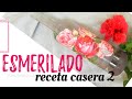 ESMERILADO CON RECETA CASERA OPCION 2