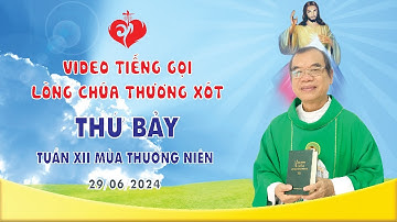 VIDEO TIẾNG GỌI LÒNG CHÚA THƯƠNG XÓT | THỨ BẢY TUẦN XII MÙA THƯỜNG NIÊN | 29/06/2024