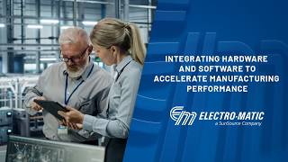 Electro-Matic: Integrating Hardware & Software to Accelerate Manufacturing Performance with Siemens