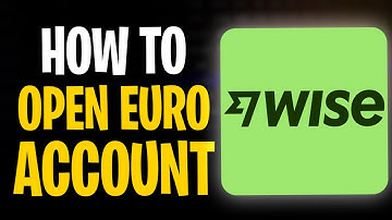 How to Open a Euro Account in Wise (2025)