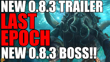 Last Epoch Gameplay Trailer For 0.8.3!! Breakdown and New Boss Gameplay!! I GOT U!!