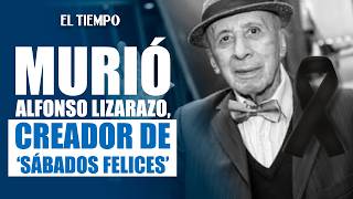 Play video: Murió Alfonso Lizarazo, creador de Sábados Felices a los 85 años