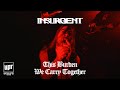 INSURGENT This Burden We Carry Together Official Music Video INSURGENT This Burden We Carry Together Official Music Video