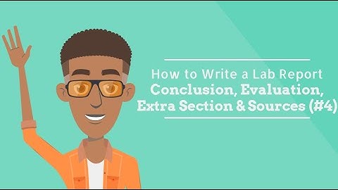 How to Write a Lab Report - Conclusion, Evaluation + Extra Part & Citing Sources (E04)