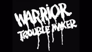 Warrior - Trouble Maker