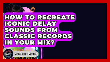 How To Recreate Iconic Delay Sounds From Classic Records In Your Mix? - Music Producer Mastery